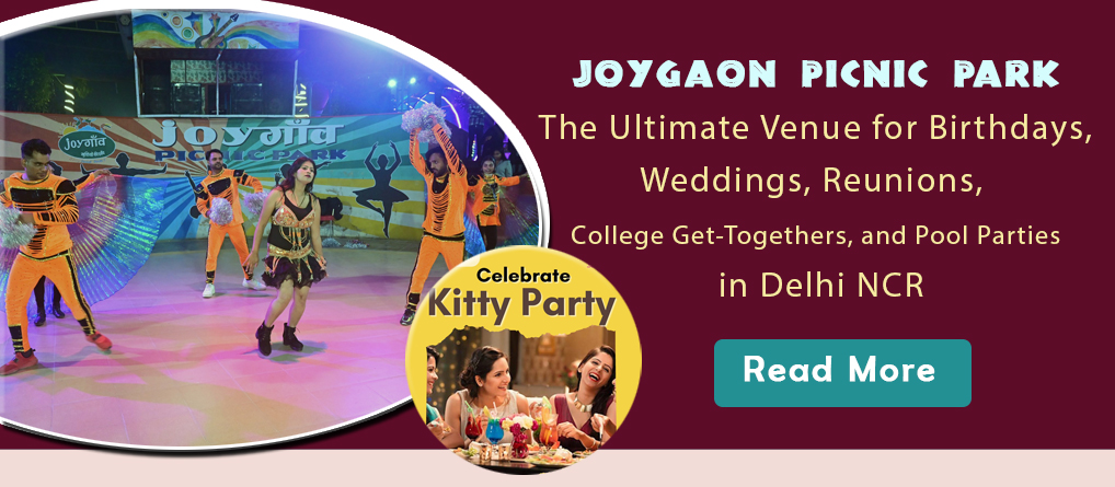 Best birthday celebration places in delhi - Celebrate Life’s Special Moments at Joygaon Picnic Park